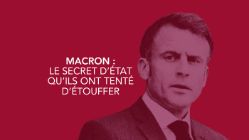 Macron : le secret d'État qu'ils ont tenté d'étouffer
